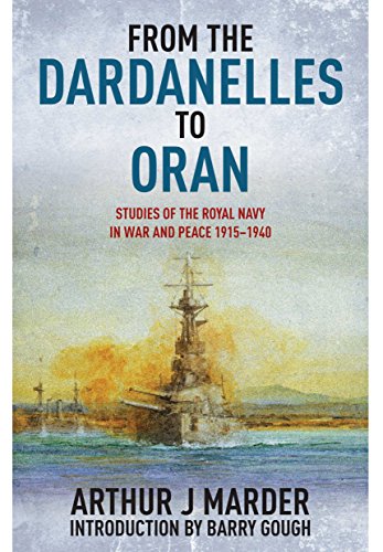 From the Dardanelles to Oran: Studies of the Royal Navy in War and Peace 1915-1940 von Pen & Sword Books Ltd